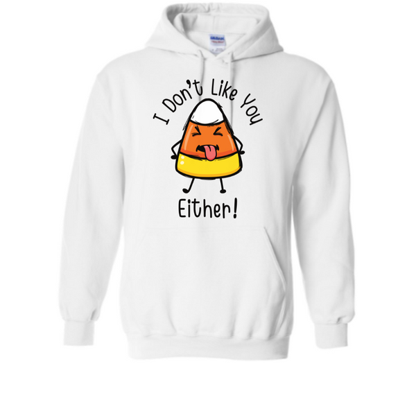 Candy Corn Sweatshirt - I Don't Like You Either