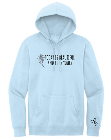 Today Is Beautiful And You Are In It Hooded Sweatshirt - A+E - Casual Envy Apparel 