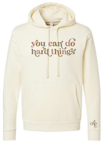 You Can Do Hard Things Hooded Sweatshirt - A+E - Casual Envy Apparel 