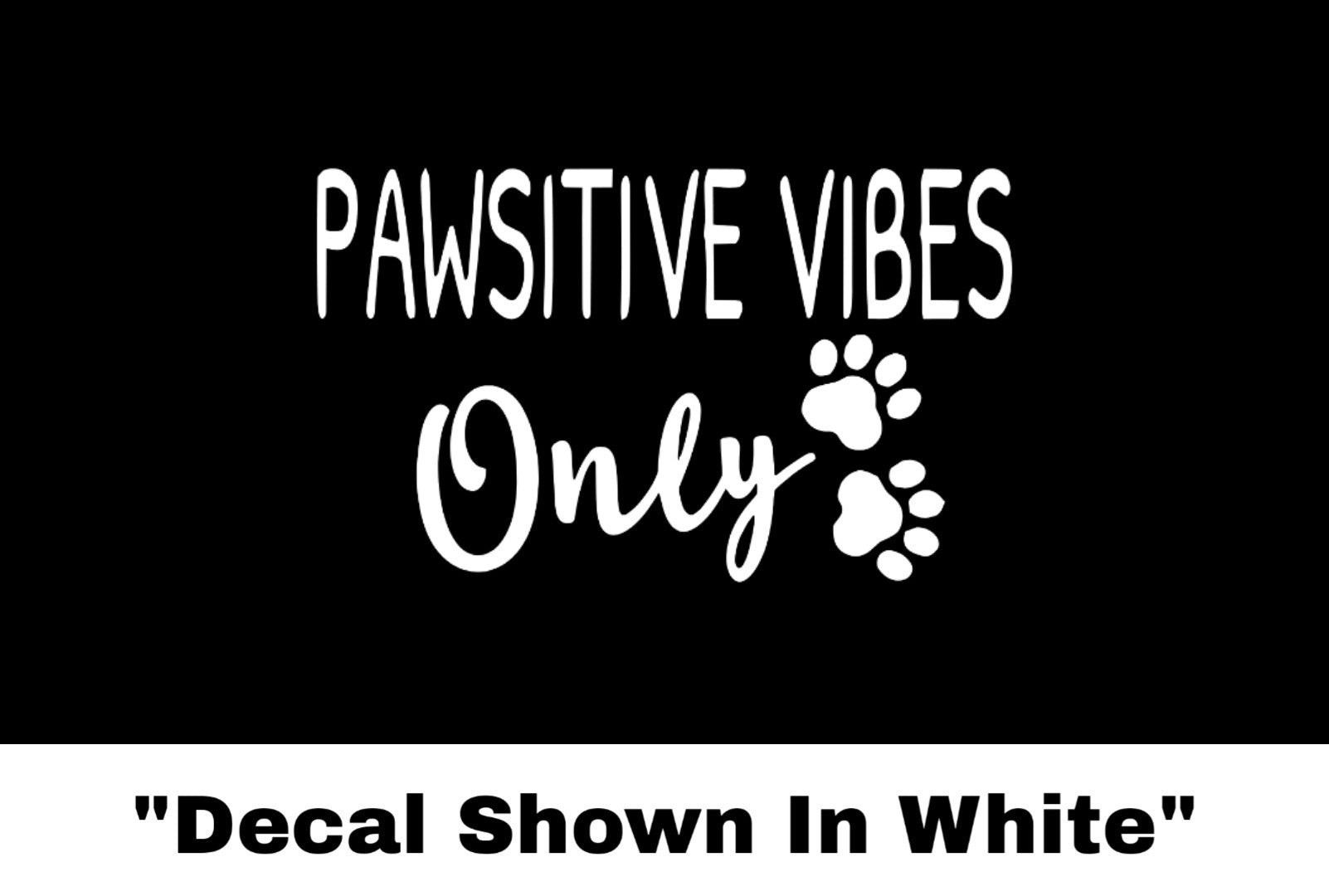 Pawsitive Vibes Only Sticker - Car Decal - Casual Envy Apparel 