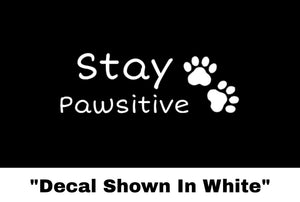 Stay Pawsitive Sticker - Car Decal - Casual Envy Apparel 