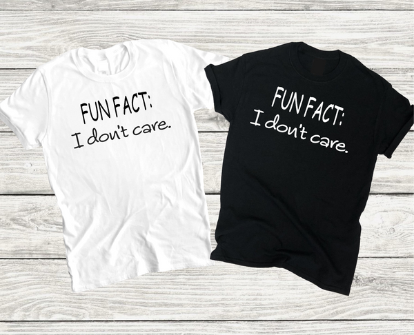 Fun Fact: I Don't Care T-Shirt - Casual Envy Apparel 